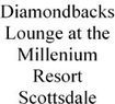 Diamondbacks Lounge at the Millenium Resort Scottsdale Coupons Scottsdale, AZ Deals